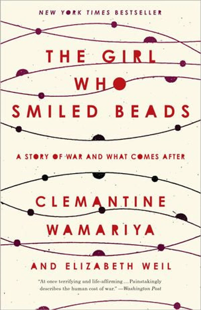 The Girl Who Smiled Beads: A Story Of War And What Comes After