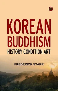 Korean Buddhism: History--Condition--Art
