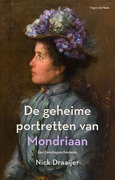 De geheime portretten van Mondriaan: Een familiegeschiedenis