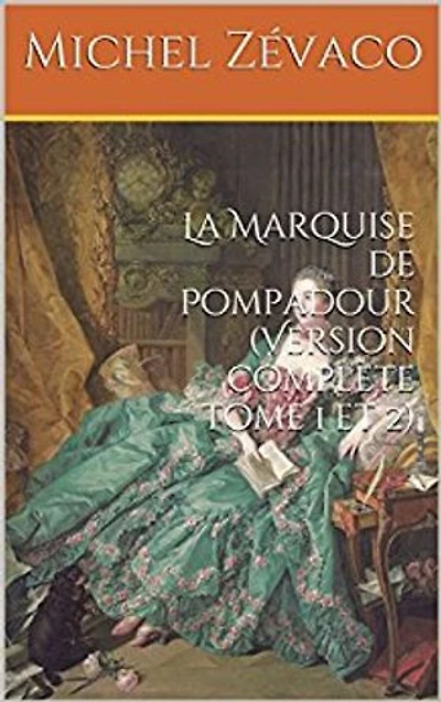 La Marquise de Pompadour (Version complète tome 1 et 2)