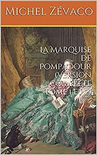 La Marquise de Pompadour (Version complète tome 1 et 2)