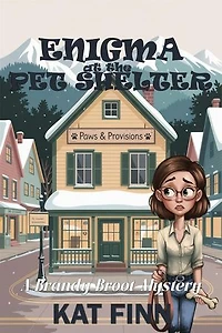 Enigma at the Pet Shelter: A Brandy Broot Mystery, #3
