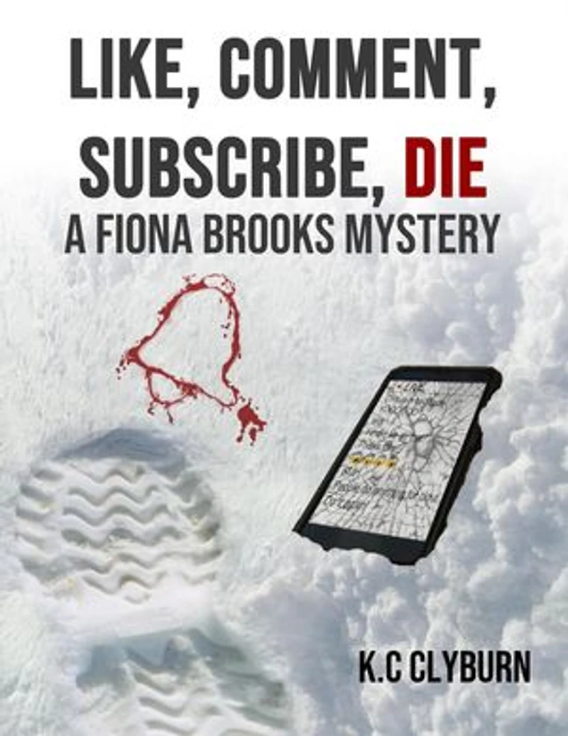 Like, Comment, Subscribe, DIE: A Fiona Brooks Murder Mystery