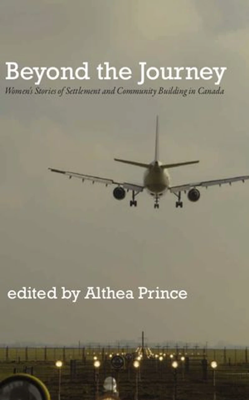Beyond the Journey: Women's Stories of Settlement and Community Building Canada