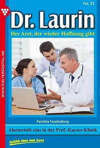 Alarmstufe eins in der Prof.-Kayser-Klinik: Dr. Laurin 31 – Arztroman