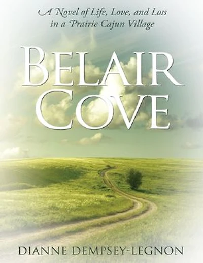 Belair Cove: A Novel of Life, Love, and Loss in a Prairie Cajun Village