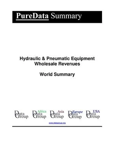 Hydraulic & Pneumatic Equipment Wholesale Revenues World Summary: Market Values & Financials by Country