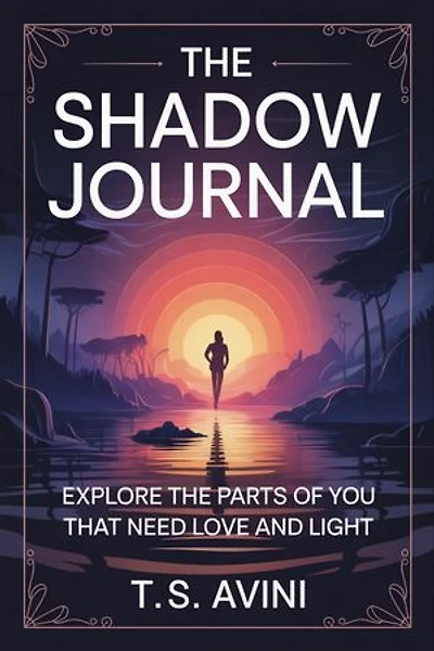 The Shadow Journal: Explore the Parts of You That Need Love and Light