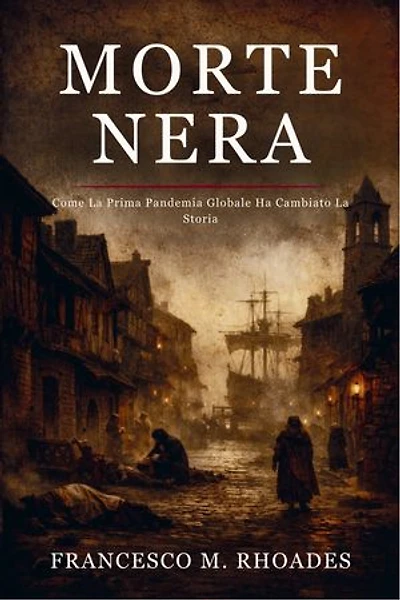 Morte Nera: Come La Prima Pandemia Globale Ha Cambiato La Storia