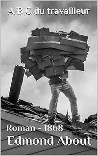 A B C du travailleur: ( Edition intégrale ) annoté