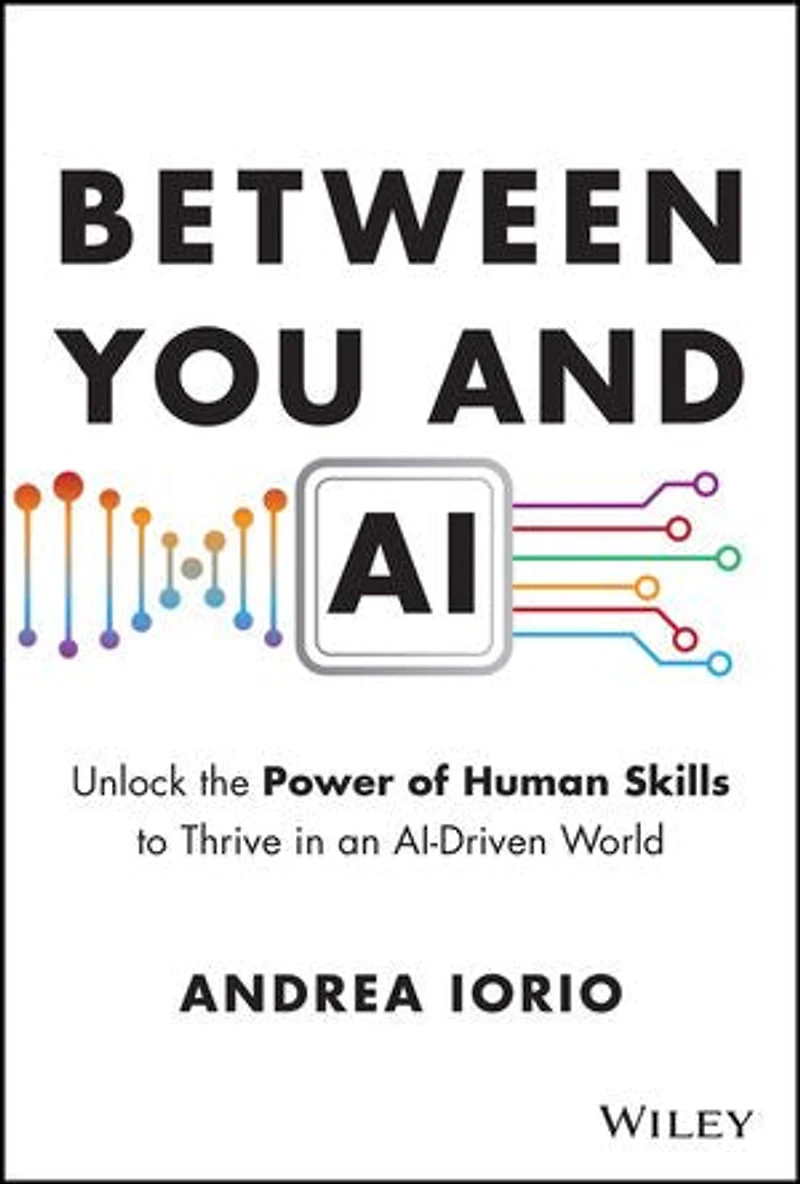 Between You and AI: Unlock the Power of Human Skills to Thrive an AI-Driven World