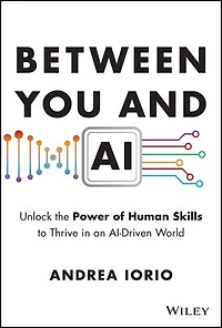 Between You and AI: Unlock the Power of Human Skills to Thrive an AI-Driven World
