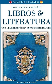 Libros & Literatura. Una Celebración en 300 Citas Bilingües: Palabras Desatadas, #1