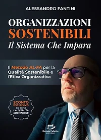Organizzazioni Sostenibili - il sistema che impara: Il Metodo ALFA per la Qualità Sostenibile e l’Etica Organizzativa