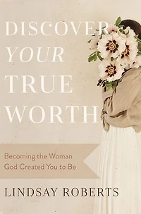 Discover Your True Worth: Becoming The Woman God Created You To Be