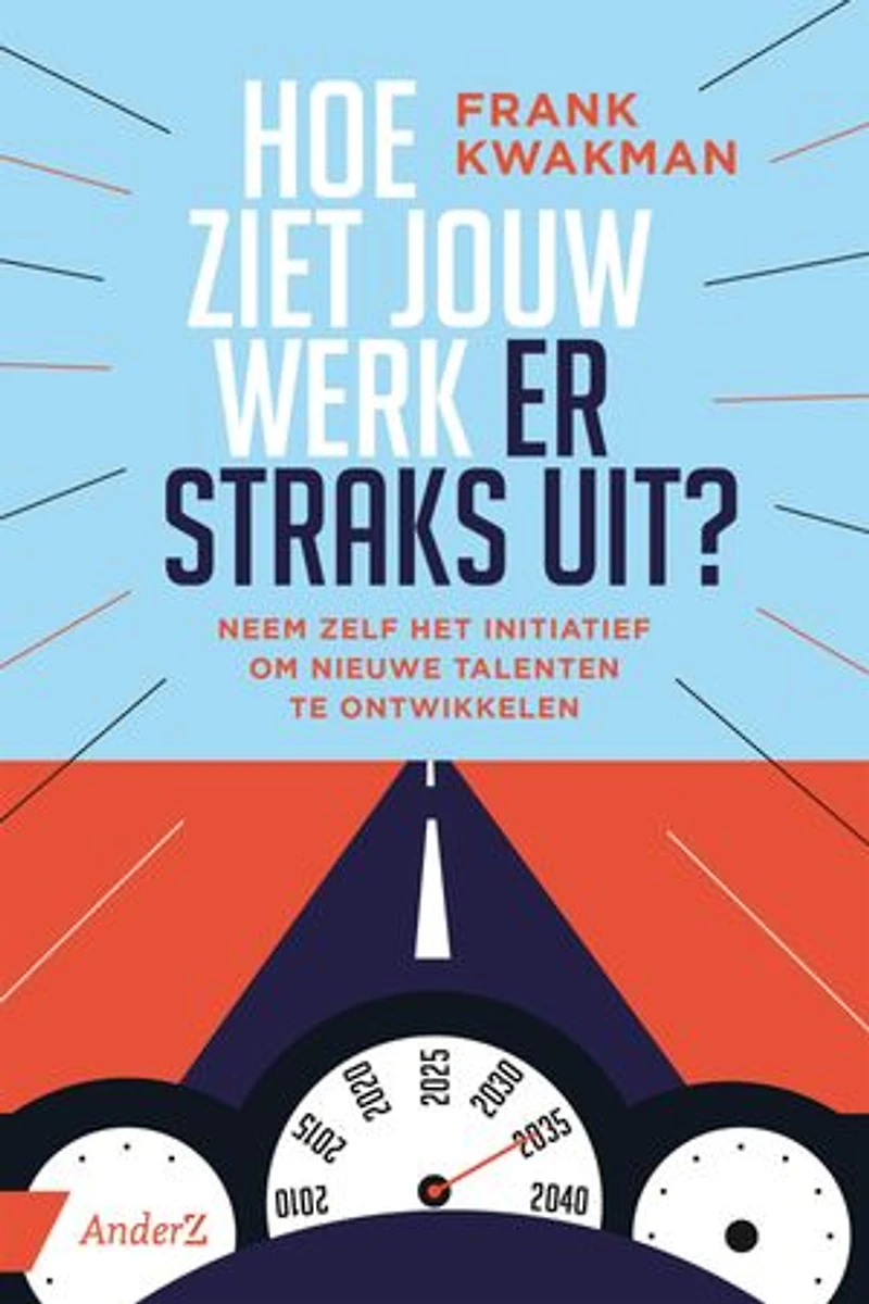 Hoe ziet jouw werk er straks uit?: Neem zelf het initiatief om nieuwe talenten te ontwikkelen