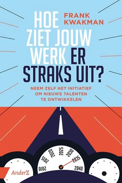 Hoe ziet jouw werk er straks uit?: Neem zelf het initiatief om nieuwe talenten te ontwikkelen
