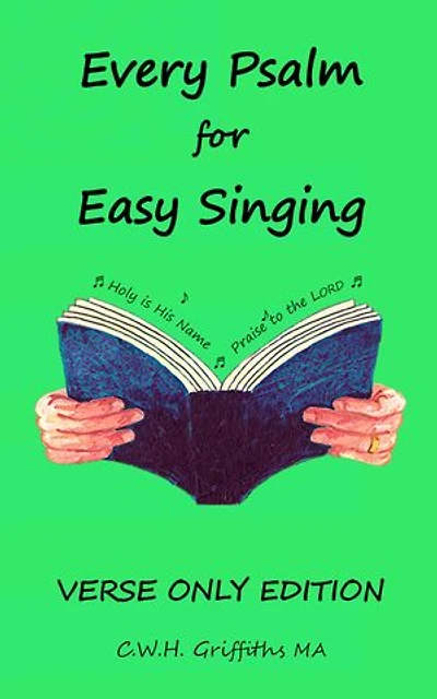 Every Psalm for Easy Singing - verse only edition: A translation for singing arranged in daily portions