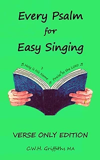 Every Psalm for Easy Singing - verse only edition: A translation for singing arranged in daily portions