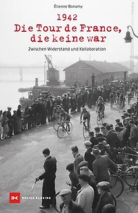 1942 – Die Tour de France, die keine war: Zwischen Widerstand und Kollaboration