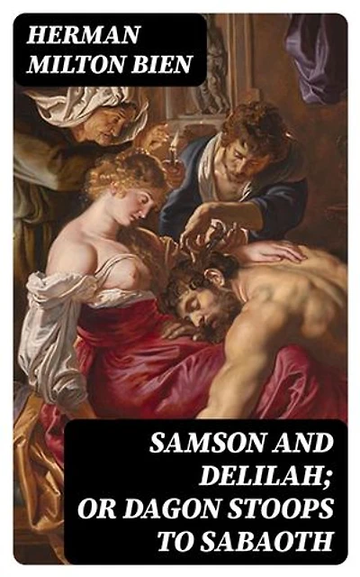 Samson and Delilah; Or Dagon Stoops To Sabaoth