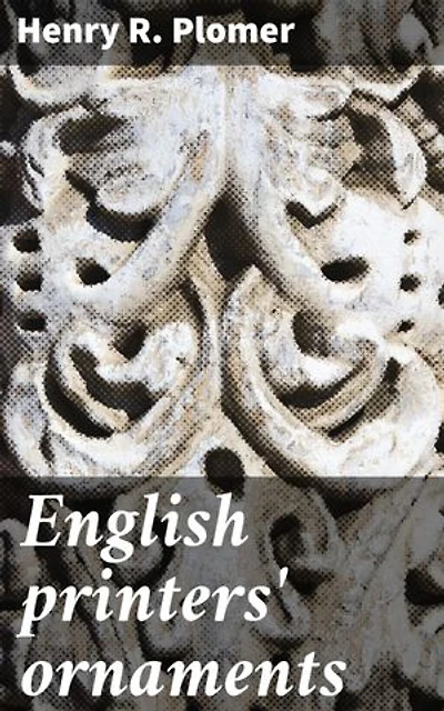English printers' ornaments: Intricate Ornaments: Exploring English Printing History