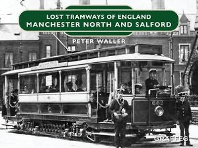 Lost Tramways of England: Manchester North and Salford