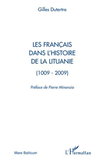 Les français dans l'histoire de la lituanie - (1009-2009)