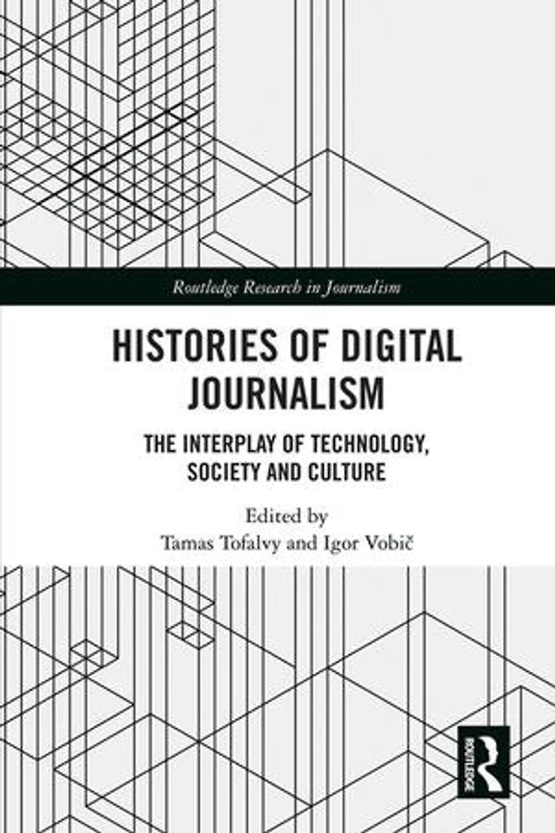 Histories of Digital Journalism: The Interplay Technology, Society and Culture
