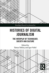 Histories of Digital Journalism: The Interplay Technology, Society and Culture