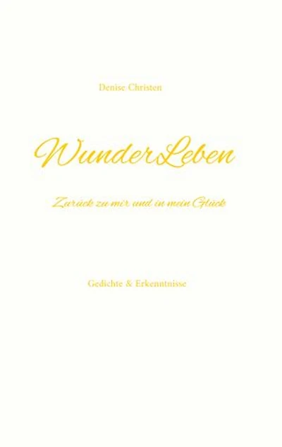WunderLeben: Zurück zu mir und in mein Glück