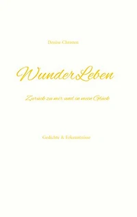 WunderLeben: Zurück zu mir und in mein Glück