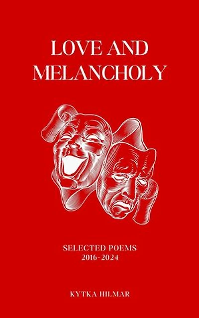 Love and Melancholy: Selected Poems of Kytka Hilmar, #3