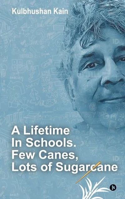 A Lifetime in Schools. Few Canes, Lots of Sugarcane