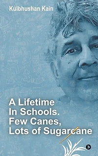 A Lifetime in Schools. Few Canes, Lots of Sugarcane