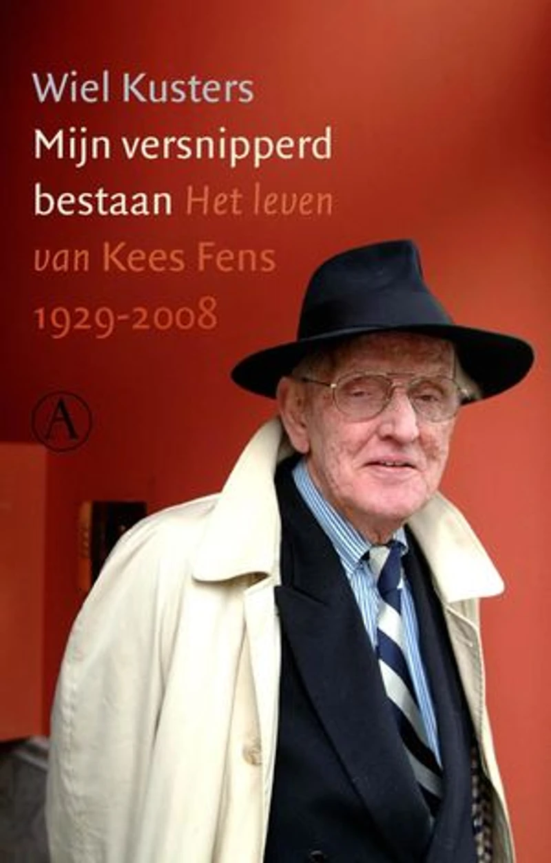 Mijn versnipperd bestaan: het leven van Kees Fens 1929-2008