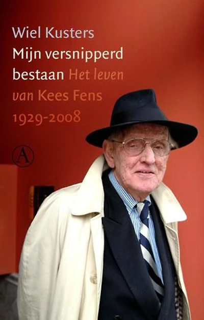Mijn versnipperd bestaan: het leven van Kees Fens 1929-2008
