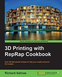3D Printing with Reprap Cookbook: Over 80 Fast-Paced Recipes to Help You Create and Print Models