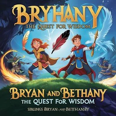 Bryan and Bethany: The Quest for Wisdom