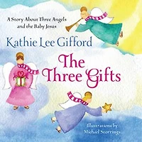 The Three Gifts: A Story About Three Angels and the Baby Jesus