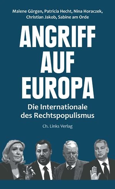 Angriff auf Europa: Die Internationale der Rechtspopulisten