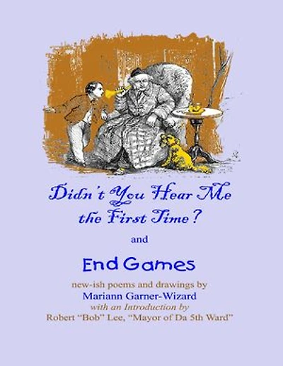 Didn't You Hear Me the First Time? and End Games