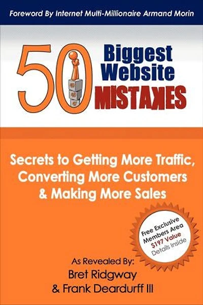50 Biggest Website Mistakes: Secrets to Getting More Traffic, Converting Customers, & Making Sales