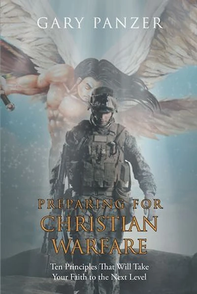 Preparing for Christian Warfare: Ten Principles That Will Take Your Faith to the Next Level