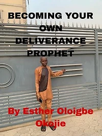 BECOMING YOUR OWN DELIVERANCE PROPHET
