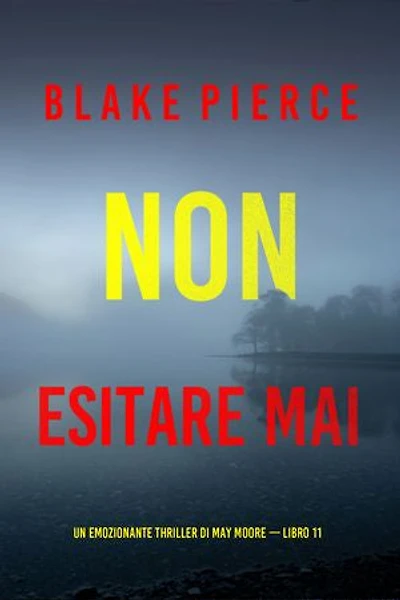 Non esitare mai (Un emozionante thriller di May Moore — Libro 11)