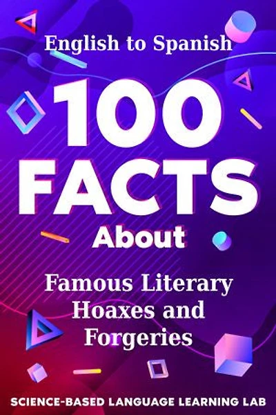 100 Facts About Famous Literary Hoaxes and Forgeries: English to Spanish