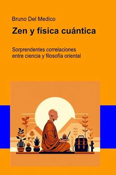 Zen y física cuántica: Sorprendentes correlaciones entre ciencia y filosofía oriental.
