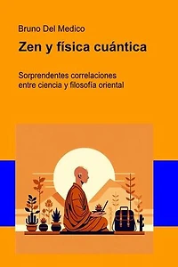 Zen y física cuántica: Sorprendentes correlaciones entre ciencia y filosofía oriental.
