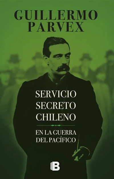 Servicio secreto Chileno: En la guerra del Pacífico
